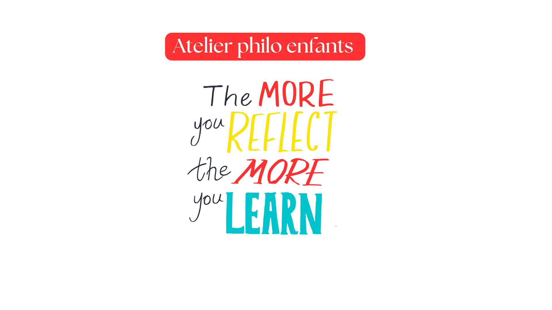 Inscription colorée the more you reflect the more you learn cafés philo cabinet potentialité Haut Potentiel