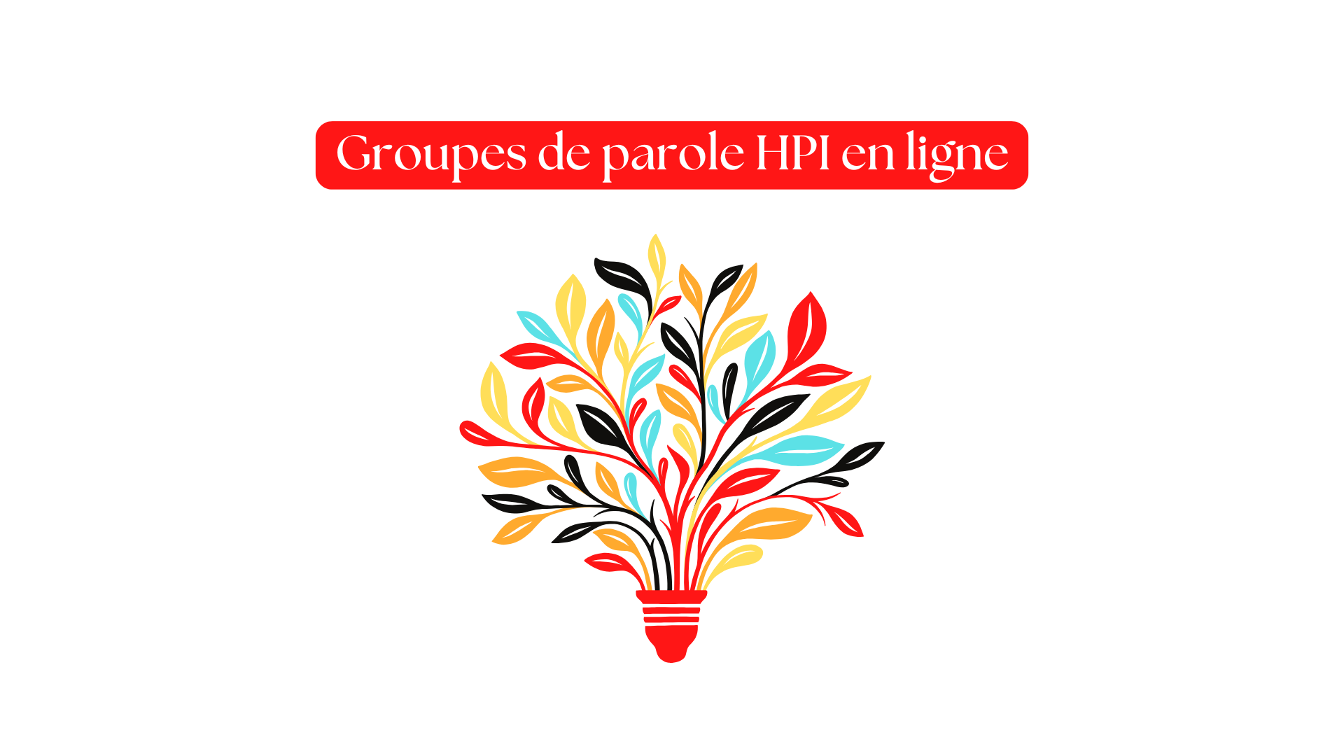 Représentation de l'éclosion florale d'une ampoule, groupes de nparole Haut Potentiel Intellectuel cabinet Potentialité