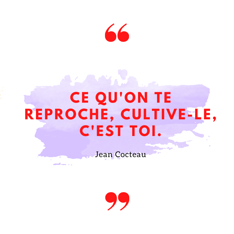 Citation Jean Cocteau Ce qu'on te reproche cultiv-le, c'est toi